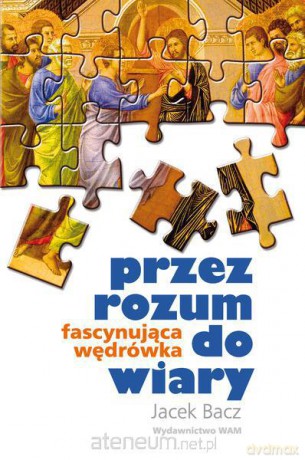 Przez rozum do wiary [KSIĄŻKA]