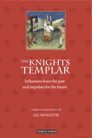 The Knights Templar: Influences from the Past and Impulses for the Future [KSIĄŻKA]
