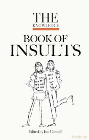 The Knowledge book of Insults: How very dare you! The wittiest insults and rudest put-downs ever: 2 [KSIĄŻKA]