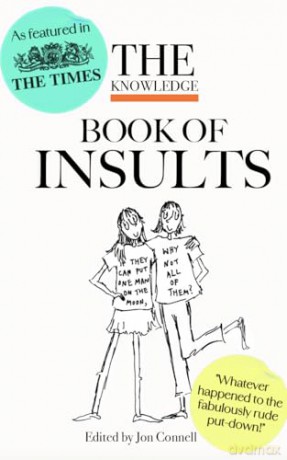The Knowledge book of Insults: How very dare you! The wittiest insults and rudest put-downs ever: 2 [KSIĄŻKA]