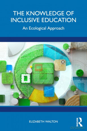 The Knowledge of Inclusive Education: An Ecological Approach [KSIĄŻKA]