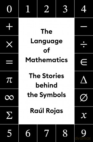 The Language of Mathematics: The Stories behind the Symbols [KSIĄŻKA]