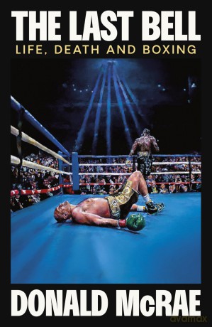 The Last Bell: Life, Death and Boxing [KSIĄŻKA]
