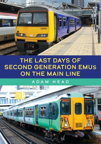 The Last Days of Second Generation EMUs on the Main Line [KSIĄŻKA]