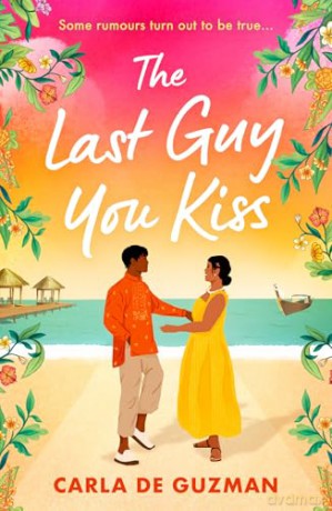 The Last Guy You Kiss: A brand-new spicy romance perfect for fans of international rom-coms and slow-burn love in 2025! [KSIĄŻKA]