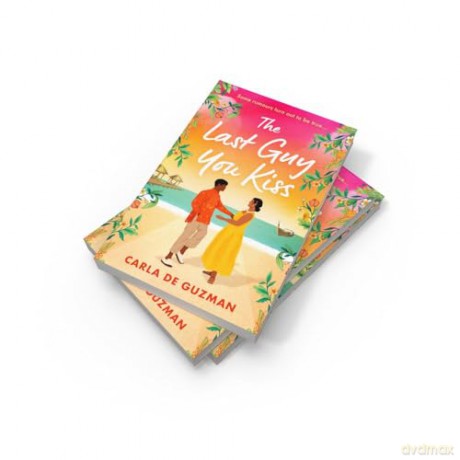 The Last Guy You Kiss: A brand-new spicy romance perfect for fans of international rom-coms and slow-burn love in 2025! [KSIĄŻKA]