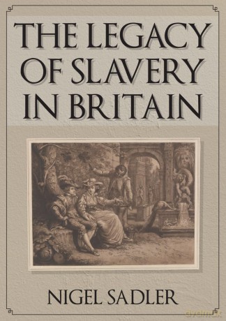 The Legacy of Slavery in Britain [KSIĄŻKA]