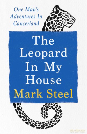 The Leopard in my House: One man's adventures in cancerland [KSIĄŻKA]