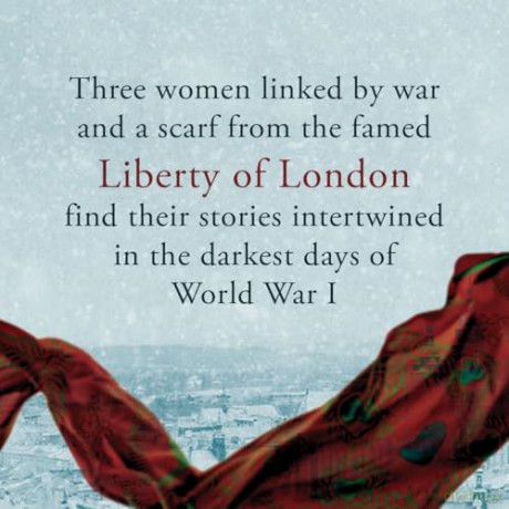 The Liberty Scarf: A Story of Three Women, One War, and a Scarf That Binds Them Together [KSIĄŻKA]