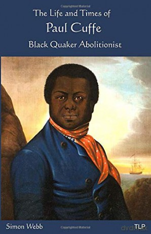The Life and Times of Paul Cuffe: Black Quaker Abolitionist [KSIĄŻKA]