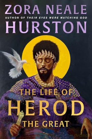 The Life of Herod the Great: The epic, compelling and powerful never before published historical novel by the bestselling author of Their Eyes Were Watching God [KSIĄŻKA]