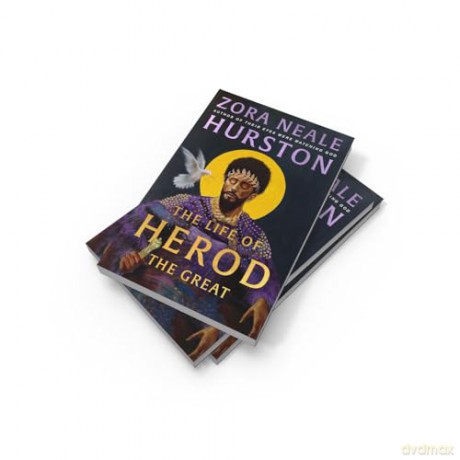The Life of Herod the Great: The epic, compelling and powerful never before published historical novel by the bestselling author of Their Eyes Were Watching God [KSIĄŻKA]
