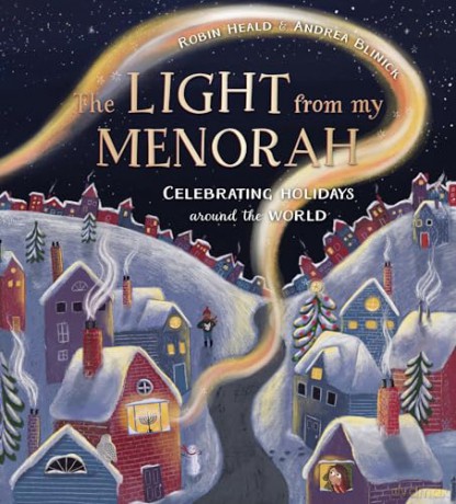 The Light from My Menorah: Celebrating Holidays around the World [KSIĄŻKA]