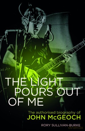 The Light Pours Out of Me: The Authorized Biography of John McGeoch [KSIĄŻKA]