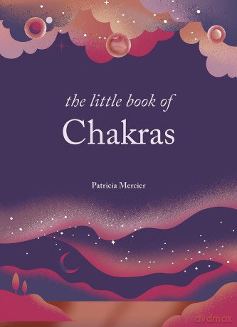 The Little Book of Chakras: Balance your subtle energy for health, vitality, and harmony [KSIĄŻKA]