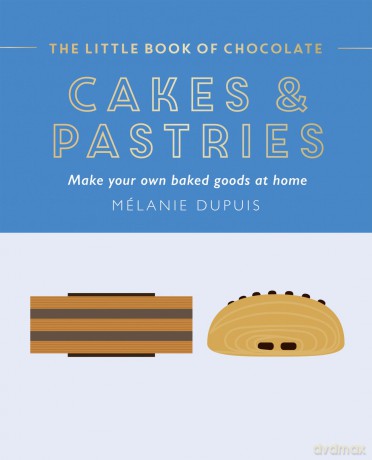 The Little Book of Chocolate: Cakes and Pastries: Make Your Own Baked Goods at Home [KSIĄŻKA]