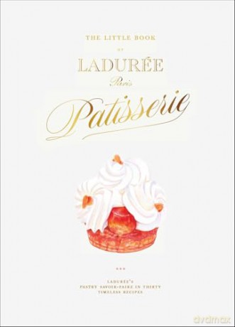 The Little Book of Ladurée: Patisserie [KSIĄŻKA]