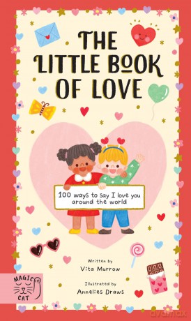 The Little Book of Love: 100 Ways to Say 'I Love You' Around the World [KSIĄŻKA]