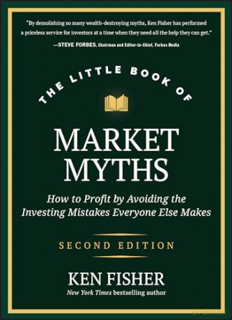 The Little Book of Market Myths: How to Profit by Avoiding the Investing Mistakes Everyone Else Makes [KSIĄŻKA]