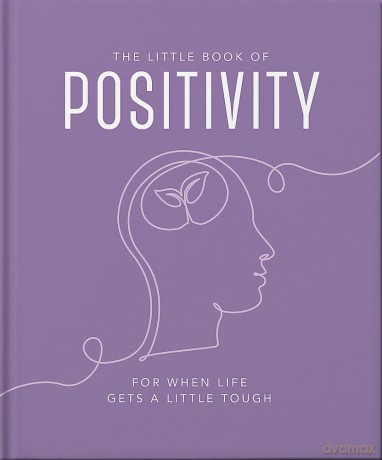 The Little Book of Positivity: For When Life Gets a Little Tough [KSIĄŻKA]