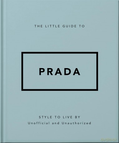 The Little Guide to Prada: Style to Live By [KSIĄŻKA]