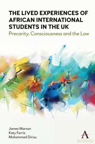 The Lived Experiences of African International Students in the UK: Precarity, Consciousness and the Law [KSIĄŻKA]