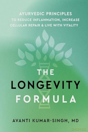 The Longevity Formula: Ayurvedic Principles to Reduce Inflammation, Increase Cellular Repair, and Live with Vitality [KSIĄŻKA]