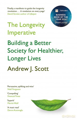 The Longevity Imperative: Building a Better Society for Healthier, Longer Lives [KSIĄŻKA]