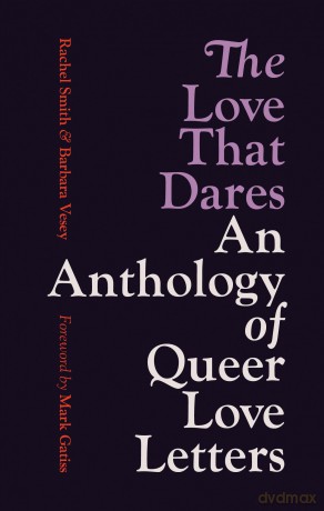 The Love That Dares: An Anthology of Queer Love Letters [KSIĄŻKA]