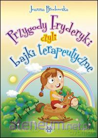 Przygody Fryderyki, czyli bajki terapeutyczne [KSIĄŻKA]