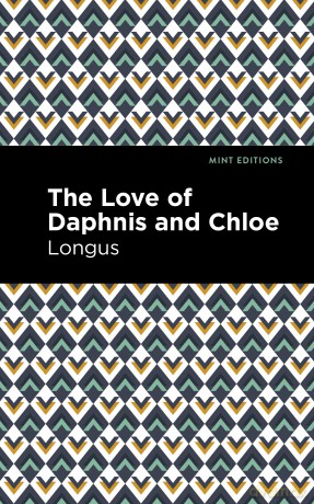 The Loves of Daphnis and Chloe: A Pastrol Novel [KSIĄŻKA]