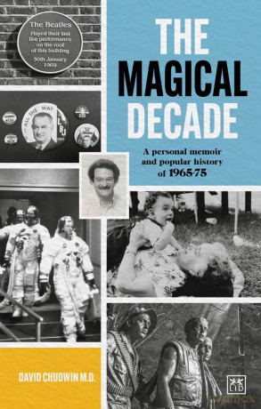 The Magical Decade: A personal memoir and popular history of 1965 - 75 [KSIĄŻKA]