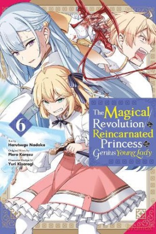The Magical Revolution of the Reincarnated Princess and the Genius Young Lady, Vol. 6 [KOMIKS]