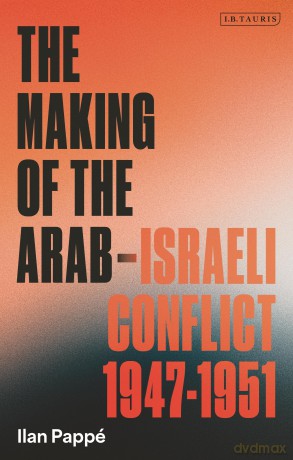 The Making of the Arab-Israeli Conflict, 1947-1951 [KSIĄŻKA]