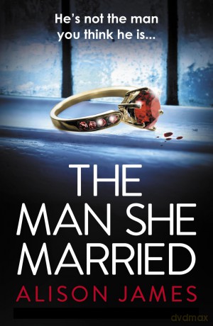 The Man She Married: A gripping psychological thriller with a heart-pounding twist [KSIĄŻKA]