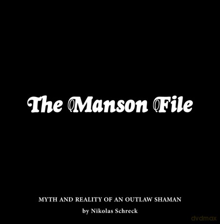The Manson File: Myth and Reality of an Outlaw Shaman. [KSIĄŻKA]