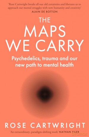 The Maps We Carry: A radical new book on mental health from the acclaimed author of PURE [KSIĄŻKA]