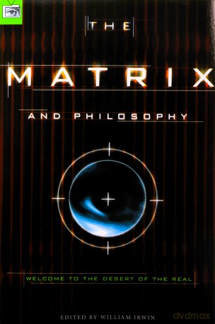 The Matrix and Philosophy: Welcome to the Desert of the Real: 3 [KSIĄŻKA]