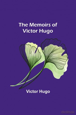 The Memoirs of Victor Hugo [KSIĄŻKA]