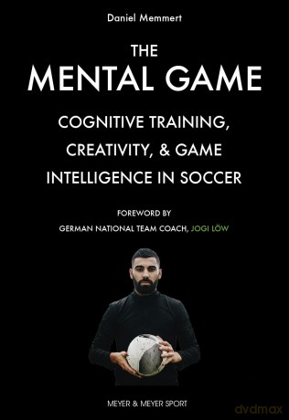 The Mental Game: Cognitive Training, Creativity, and Game Intelligence in Soccer [KSIĄŻKA]