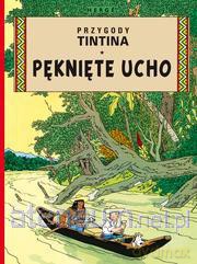 Przygody Tintina. Pęknięte ucho [KSIĄŻKA]