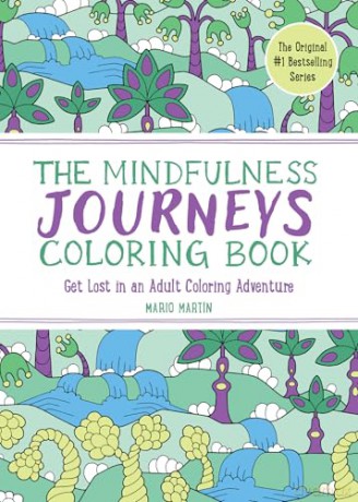The Mindfulness Journeys Coloring Book: Get Lost in an Adult Coloring Adventure [KSIĄŻKA]