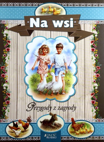 Przygody z zagrody. Na wsi [KSIĄŻKA]