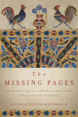 The Missing Pages: The Modern Life of a Medieval Manuscript, from Genocide to Justice [KSIĄŻKA]