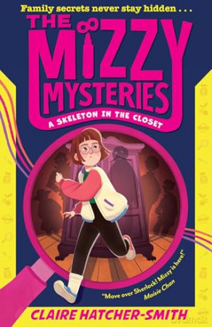 The Mizzy Mysteries: A Skeleton in the Closet: A twisty middle-grade illustrated murder-mystery adventure with a neurodivergent heroine, new for 2025! [KSIĄŻKA]