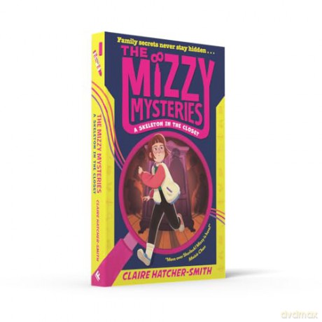 The Mizzy Mysteries: A Skeleton in the Closet: A twisty middle-grade illustrated murder-mystery adventure with a neurodivergent heroine, new for 2025! [KSIĄŻKA]