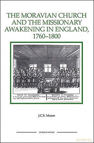 The Moravian Church and the Missionary Awakening in England, 1760-1800 [KSIĄŻKA]