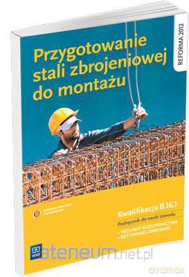 Przygotowanie stali zbrojeniowej do montażu WSiP [KSIĄŻKA]