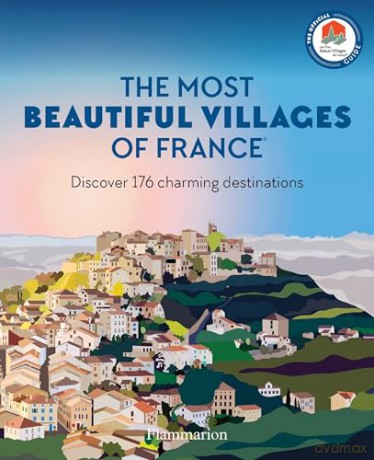 The Most Beautiful Villages of France: Discover 176 Charming Destinations [KSIĄŻKA]