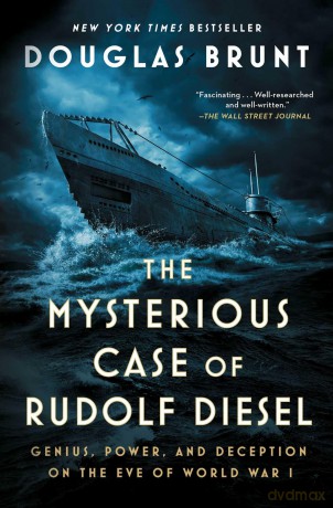 The Mysterious Case of Rudolf Diesel: Genius, Power, and Deception on the Eve of World War I [KSIĄŻKA]
